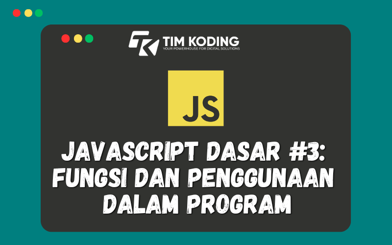 Javascript Dasar #3:  Fungsi dan Penggunaan  dalam Program