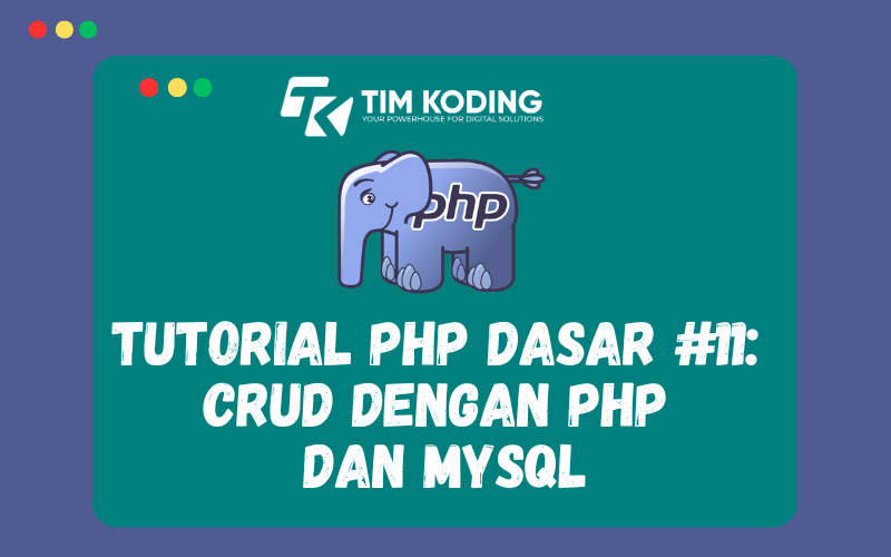 Tutorial PHP Dasar #11:  CRUD dengan PHP  dan MySQL
