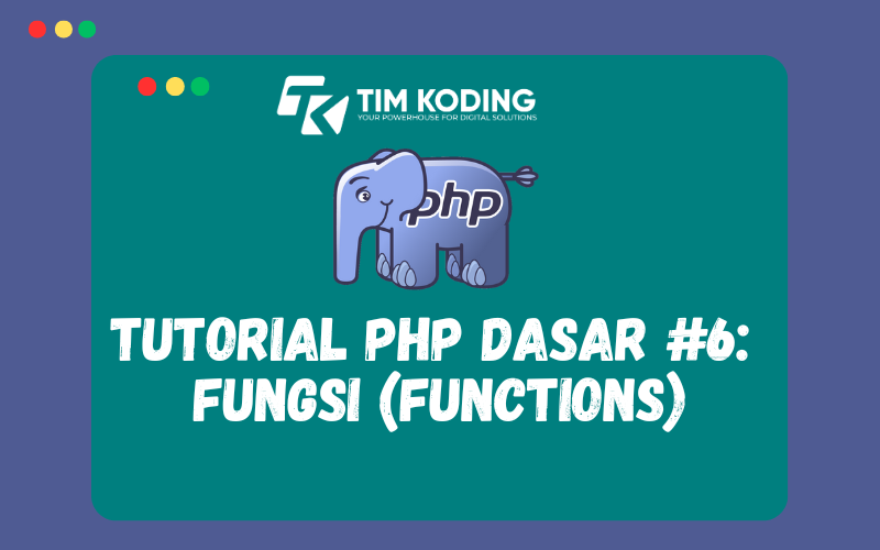 Tutorial PHP Dasar #6:  Fungsi (Functions)
